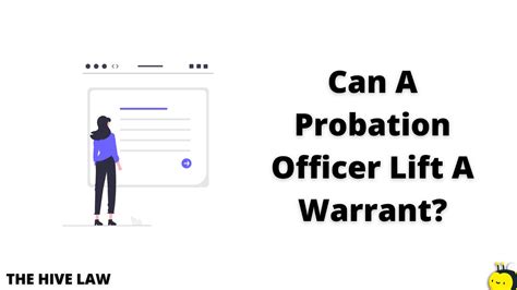 3 and other Probation issues. . Can a probation officer lift a warrant